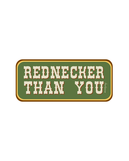 rednecker than you sticker