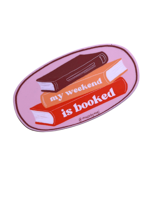 my weekend is booked sticker