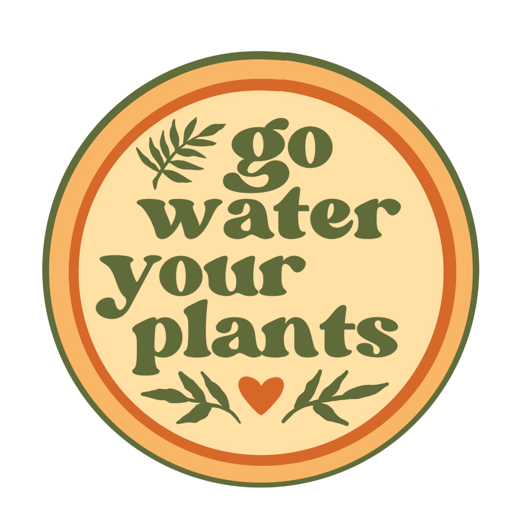 go water your plants sticker