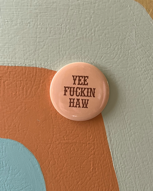 yee fucking haw magnet
