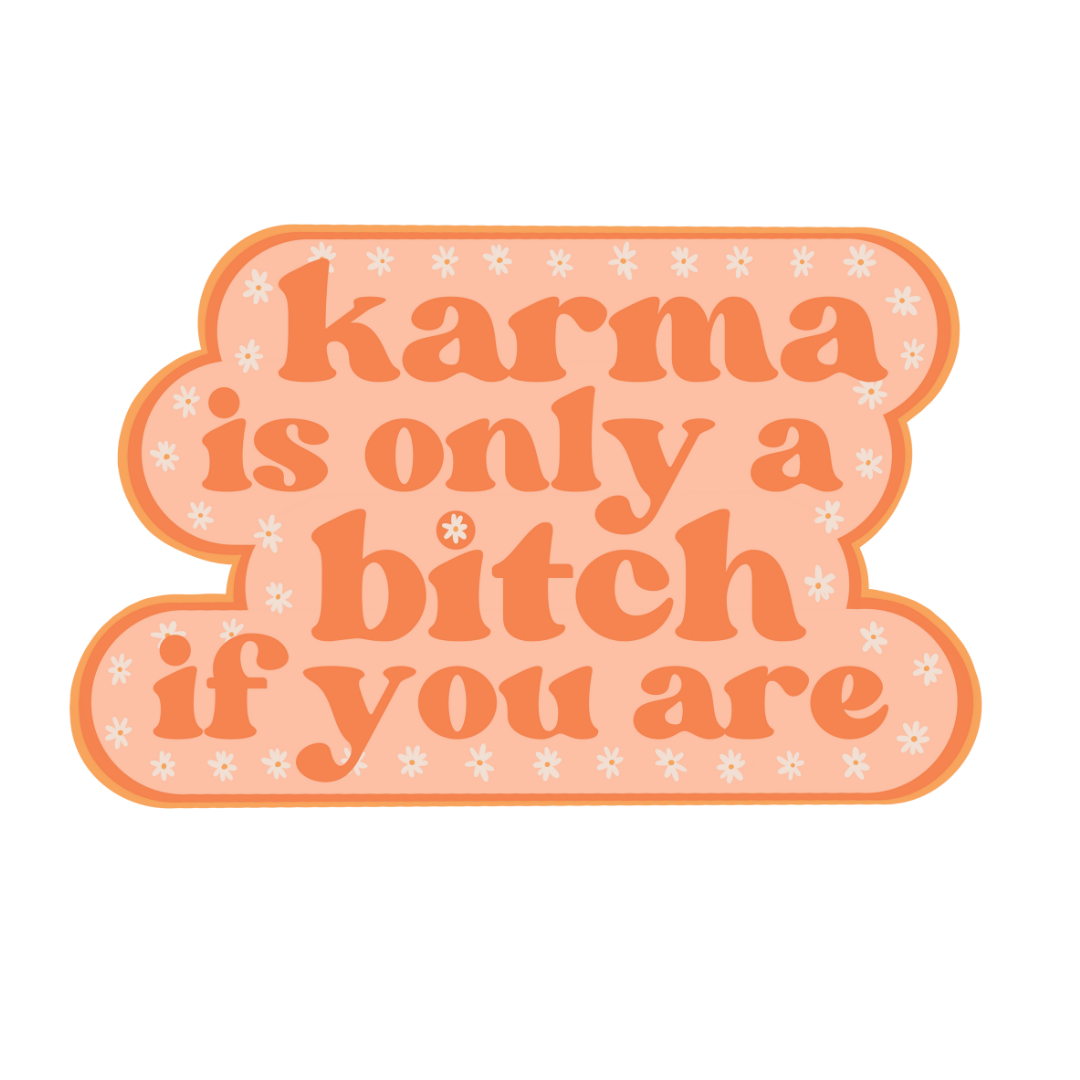 karmas a bitch sticker