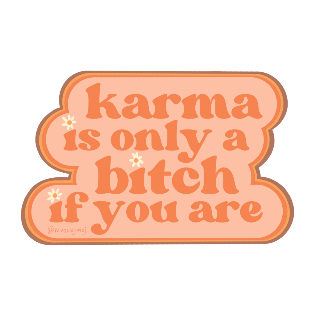 karmas a bitch sticker