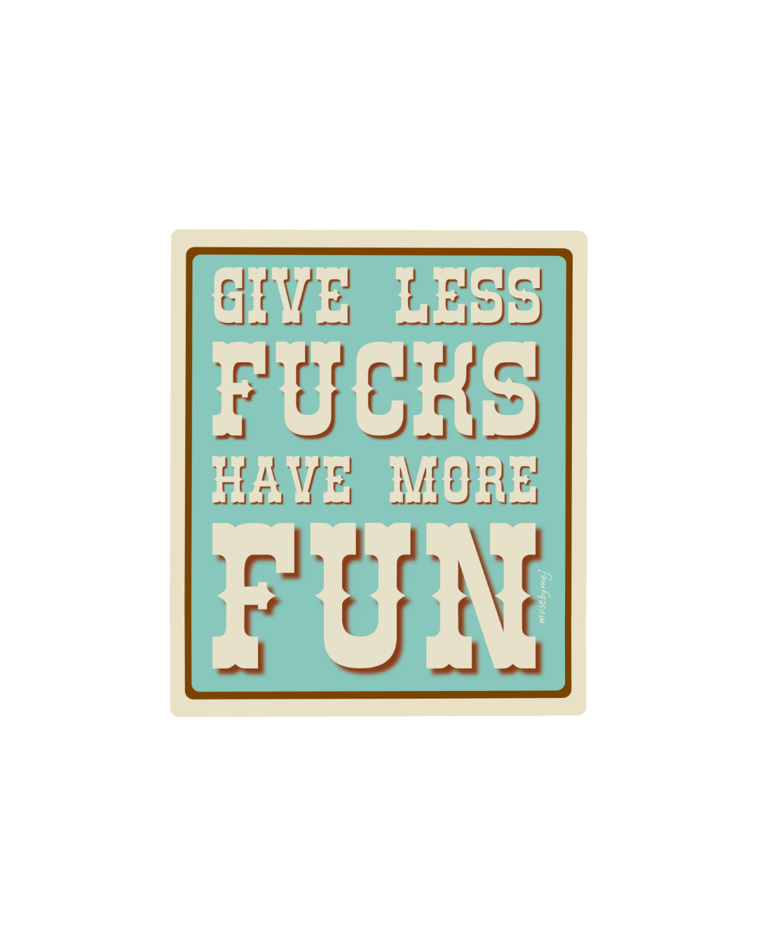 give less fucks have more fun sticker