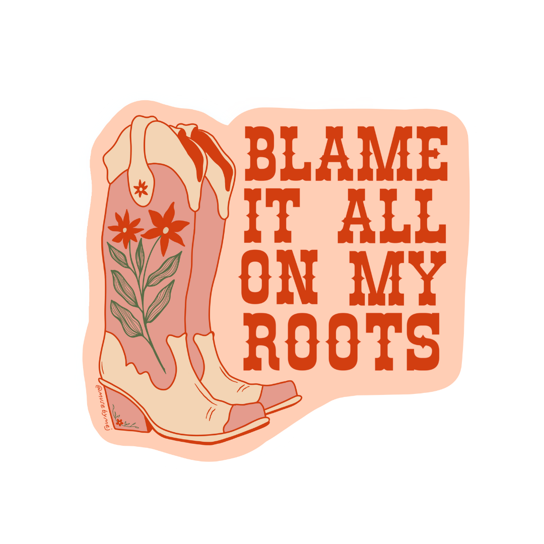 blame it all on my roots sticker