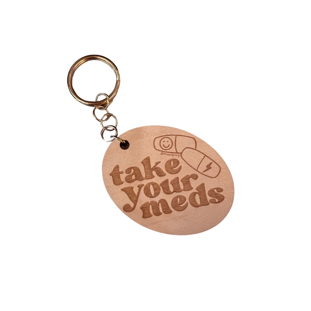 take your meds wooden keychain