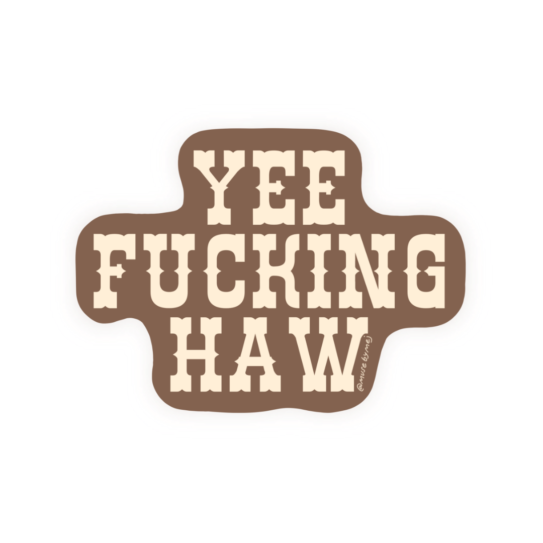 yee fucking haw sticker