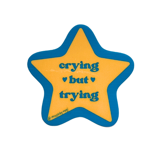 crying but trying sticker