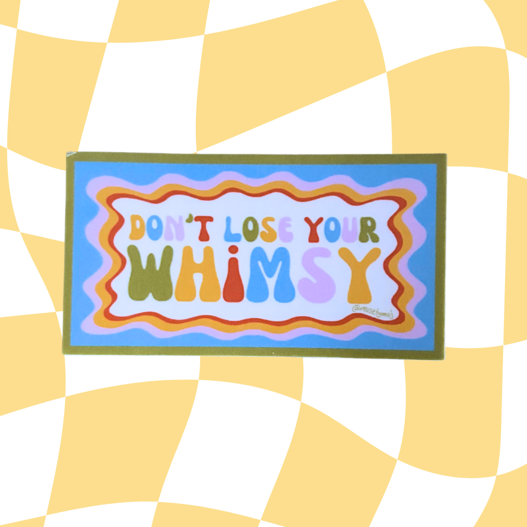 don't lose your whimsy sticker